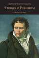 Studies in Pessimism. A Series of Essays, Артур Шопенгауэр,T. Bailey Saunders 