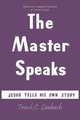 The Master Speaks. Jesus Tells His Own Story, Frank Charles Laubach 
