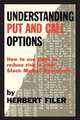 Understanding Put and Call Options; How to Use Them to Reduce Risk in Your Stock Market Operations, Herbert Filer 