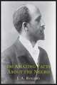100 Amazing Facts about the Negro with Complete Proof. A Short Cut to the World History of the Negro, J. a. Rogers 