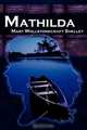 Mathilda. Mary Shelley`s Classic Novella Following Frankenstein, Aka Matilda, Mary Wollstonecraft Shelley 