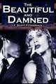 The Beautiful and Damned. F. Scott Fitzgerald`s Jazz Age Morality Tale, F. Scott Fitzgerald,Francis Scott Key Fitzgerald 