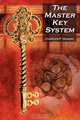 The Master Key System. Charles F. Haanel`s Classic Guide to Fortune and an Inspiration for Rhonda Byrne`s The Secret, Charles F Haanel 