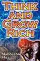 Think and Grow Rich. Napoleon Hill`s Ultimate Guide to Success, Original and Unaltered; The Bestselling Financial Guide of All Time, Napoleon Hill 