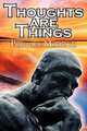 Thoughts Are Things. Prentice Mulford`s Positive Thinking and Law of Attraction Masterpiece, A New Thought Self-Help Guide to Success, Prentice Mulford,New Thought 