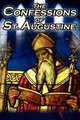 Confessions of St. Augustine. The Original, Classic Text by Augustine Bishop of Hippo, His Autobiography and Conversion Story, St. Augustine,St. Augustine Bishop of Hippo 