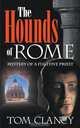 The Hounds of Rome - Mystery of a Fugitive Priest, Tom Clancy 