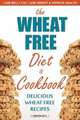 The Wheat Free Diet & Cookbook. Lose Belly Fat, Lose Weight, and Improve Health with Delicious Wheat Free Recipes, Rockridge Press 