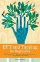 Eft and Tapping for Beginners. The Essential Eft Manual to Start Relieving Stress, Losing Weight, and Healing, Rockridge Press 