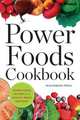 Power Foods Cookbook. Power Food Recipes for a Healthy Body and Brain, Healdsburg Press 