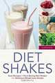 Diet Shakes. Easy Recipes to Turn Boring Diet Shakes Into Delicious Weight Loss Drinks, Telamon Press 