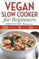 Vegan Slow Cooker for Beginners. Essentials To Get Started, Rockridge Press 