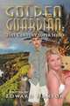 Golden Guardian. 21st Century Super Hero, Edward Hanson 