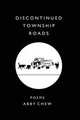 Discontinued Township Roads, Abby Chew 