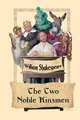 The Two Noble Kinsmen, William Shakespeare,John Fletcher 