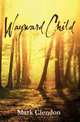 Wayward Child, Mark Clendon 