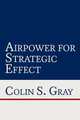 Airpower for Strategic Effect, Colin S. Gray,Air University Press 