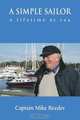 A Simple Sailor - A Lifetime at Sea, Captain Mike Reeder 