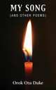 My Song (and Other Poems), Orok Otu Duke 