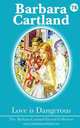 Love is Dangerous, Barbara Cartland 