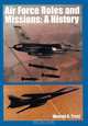Air Force Roles and Mission. A History, Warren a. Trest,U. S. Office of Air Force History 