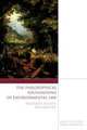 The Philosophical Foundations of Environmental Law. Property, Rights and Nature, Sean Coyle,Karen Morrow 