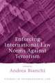 Enforcing International Law Norms Against Terrorism, 
