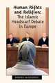 Human Rights and Religion. The Islamic Headscarf Debate in Europe, Dominic McGoldrick 