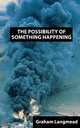 The Possibility of Something Happening, Graham Langmead 