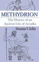 Methydrion. The History of an Ancient City of Arcadia, Athanasius N Kollias 