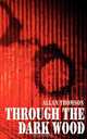 Through the Dark Wood, Allan Thomson 