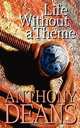 Life Without a Theme, Anthony Deans 