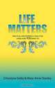 Life Matters. Practical and Powerful Tools for Living How You Want To, Chrystyna Selby,Mary-Anne Stanley 