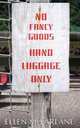 No Fancy Goods, Hand Luggage Only, Ellen McFarlane 