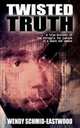 Twisted Truth, Wendy Schmid-Eastwood 