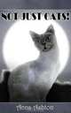 Not Just Cats!, Anna Ashton 