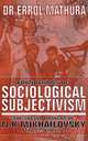 Foundations of Sociological Objectivism, The Social Thought of N K Mikhailovsky (1842-1904), Errol Mathura 