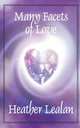 Many Facets of Love, Heather Lealan 