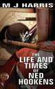 The Life and Times of Ned Hookens, M J Harris 