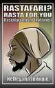 Rastafari? Rasta for You. Rastafarianism Explained, Kelleyana Junique 