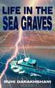 Life in the Sea Graves, Ruhi Darakhshani 