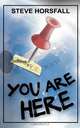 You Are Here, Steve Horsfall 