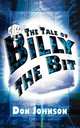 The Tale of Billy the Bit, Don Johnson 