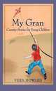 My Gran. Country Stories for Young Children, Vera Howard 