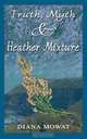 Truth, Myth and Heather Mixture, Diana Mowat 