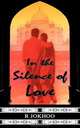 In the Silence of Love, R Jokhoo 