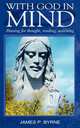 With God in Mind, Pausing for thought, reading, searching, James P Byrne 