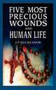 Five Most Precious Wounds and Human Life, J P McCreanor 
