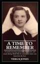 A Time to Remember, Vera K Jones 