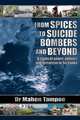From Spices to Suicide Bombers. A study of power, politics and terrorism in Sri Lanka, Dr Mahen Tampoe 
